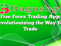 Free Forex Trading App: Revolutionizing the Way You Trade
