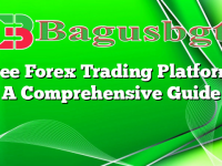 Free Forex Trading Platform: A Comprehensive Guide