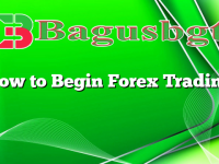 How to Begin Forex Trading