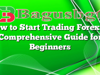 How to Start Trading Forex: A Comprehensive Guide for Beginners