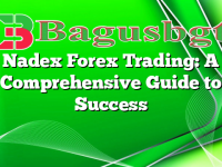 Nadex Forex Trading: A Comprehensive Guide to Success