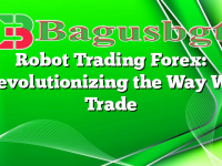 Robot Trading Forex: Revolutionizing the Way We Trade