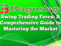 Swing Trading Forex: A Comprehensive Guide to Mastering the Market