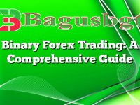 Binary Forex Trading: A Comprehensive Guide