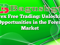 Forex Free Trading: Unlocking Opportunities in the Forex Market