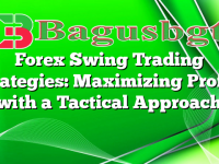 Forex Swing Trading Strategies: Maximizing Profits with a Tactical Approach