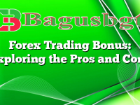 Forex Trading Bonus: Exploring the Pros and Cons