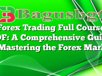 Forex Trading Full Course PDF: A Comprehensive Guide to Mastering the Forex Market