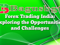 Forex Trading India: Exploring the Opportunities and Challenges