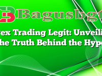 Forex Trading Legit: Unveiling the Truth Behind the Hype