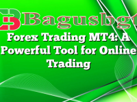 Forex Trading MT4: A Powerful Tool for Online Trading