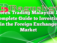 Forex Trading Malaysia: A Complete Guide to Investing in the Foreign Exchange Market