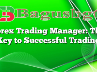 Forex Trading Manager: The Key to Successful Trading