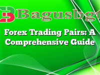Forex Trading Pairs: A Comprehensive Guide