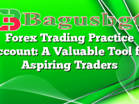 Forex Trading Practice Account: A Valuable Tool for Aspiring Traders