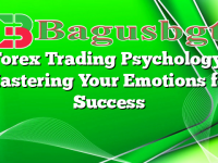 Forex Trading Psychology: Mastering Your Emotions for Success