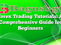 Forex Trading Tutorials: A Comprehensive Guide for Beginners