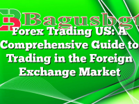 Forex Trading US: A Comprehensive Guide to Trading in the Foreign Exchange Market