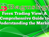 Forex Trading View: A Comprehensive Guide to Understanding the Market