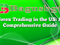 Forex Trading in the US: A Comprehensive Guide