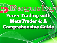 Forex Trading with MetaTrader 4: A Comprehensive Guide