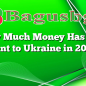 How Much Money Has U.S. Sent to Ukraine in 2022