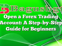 Open a Forex Trading Account: A Step-by-Step Guide for Beginners