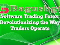 Software Trading Forex: Revolutionizing the Way Traders Operate