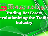 Trading Bot Forex: Revolutionizing the Trading Industry