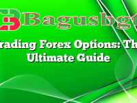 Trading Forex Options: The Ultimate Guide