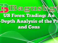 US Forex Trading: An In-Depth Analysis of the Pros and Cons