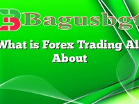 What is Forex Trading All About
